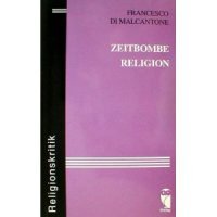 Zeitbombe Religion. Das Bekenntnisbuch der "Human Church" Books