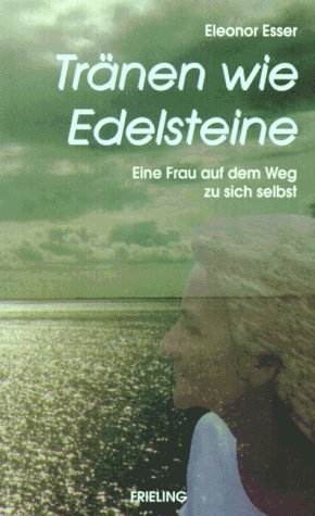 Tränen wie Edelsteine. Eine Frau auf dem Weg zu sich selbst Books