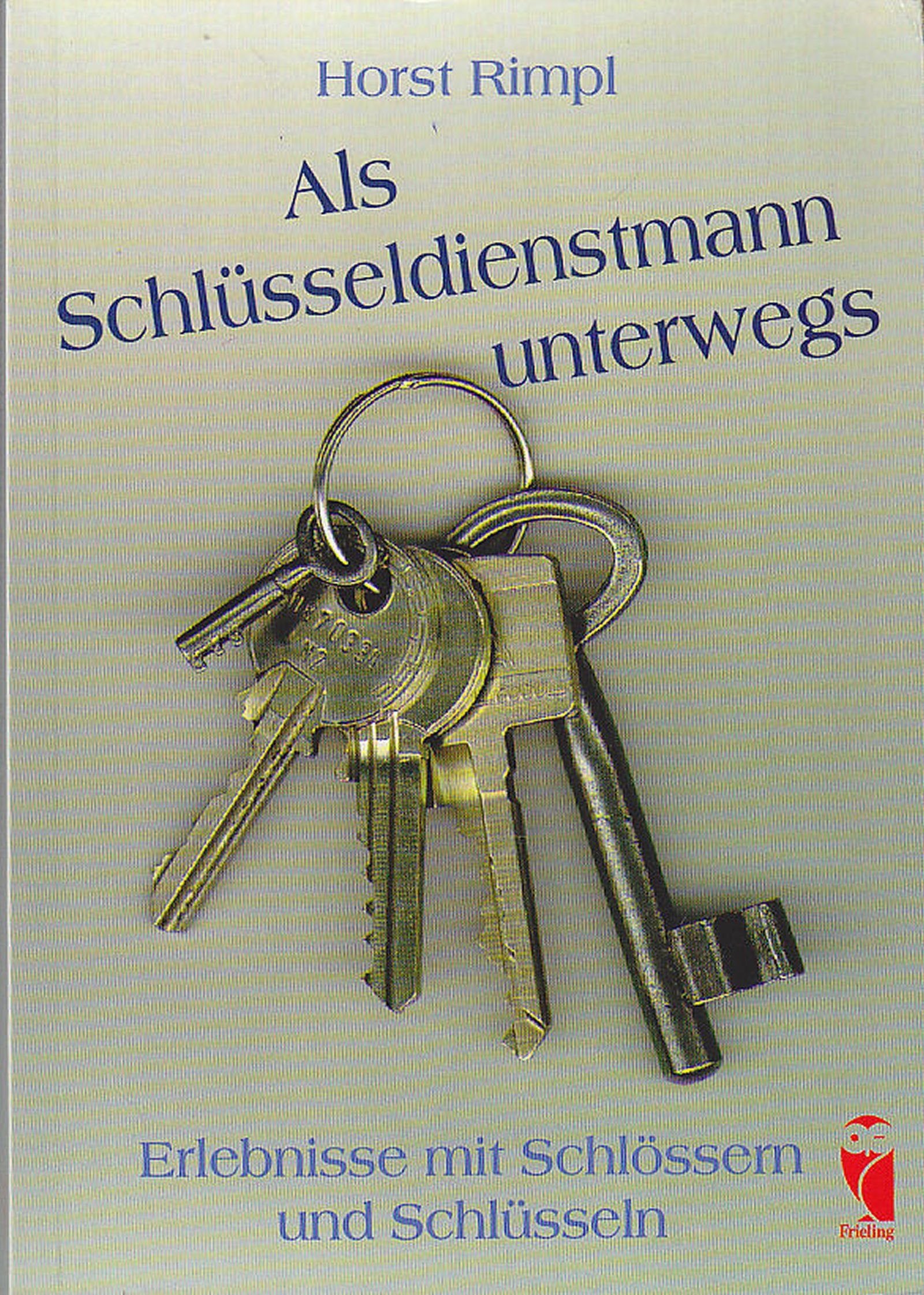 Als Schlüsseldienstmann unterwegs. Erlebnisse mit Schlössern und Schlüsseln Books