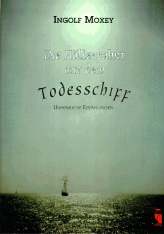 Die Höllenfahrt mit dem Todesschiff. Unheimliche Erzählungen Books