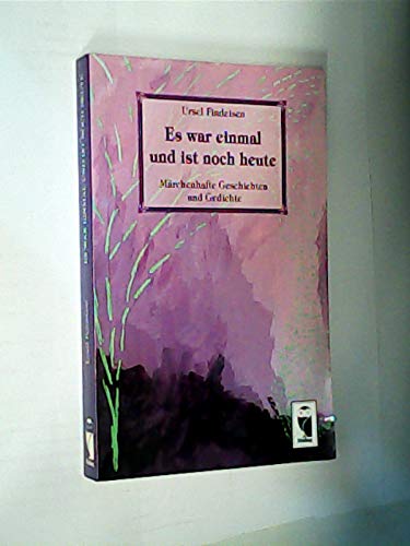 Es war einmal und ist noch heute. Märchenhafte Geschichten und Gedichte Books