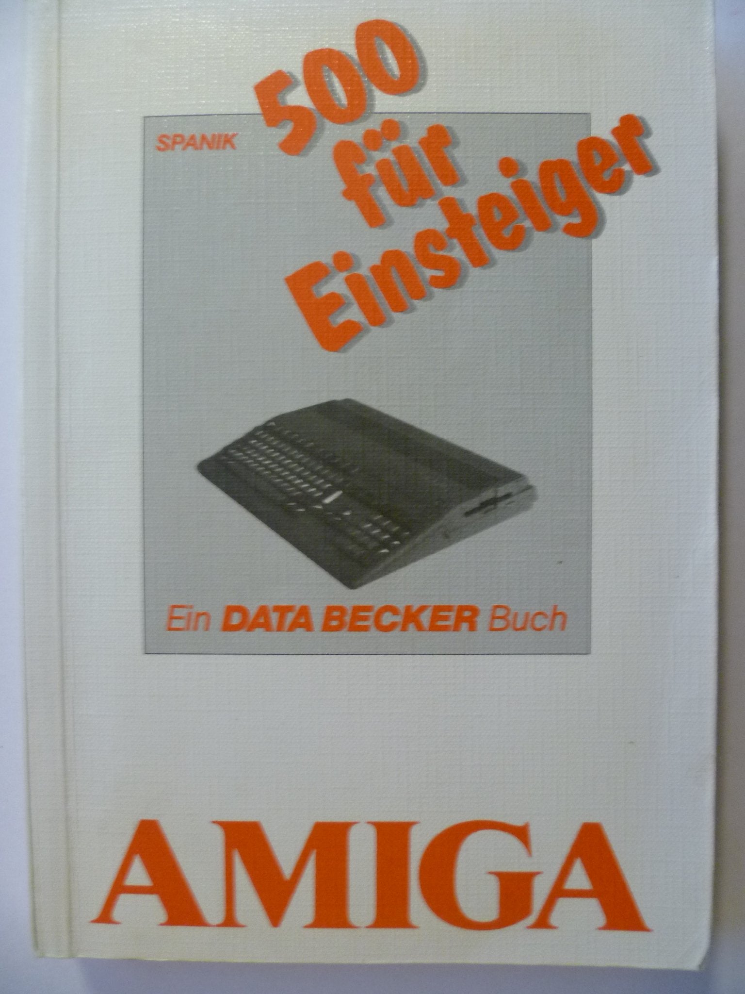 AMIGA 500 für Einsteiger Computer Science Books