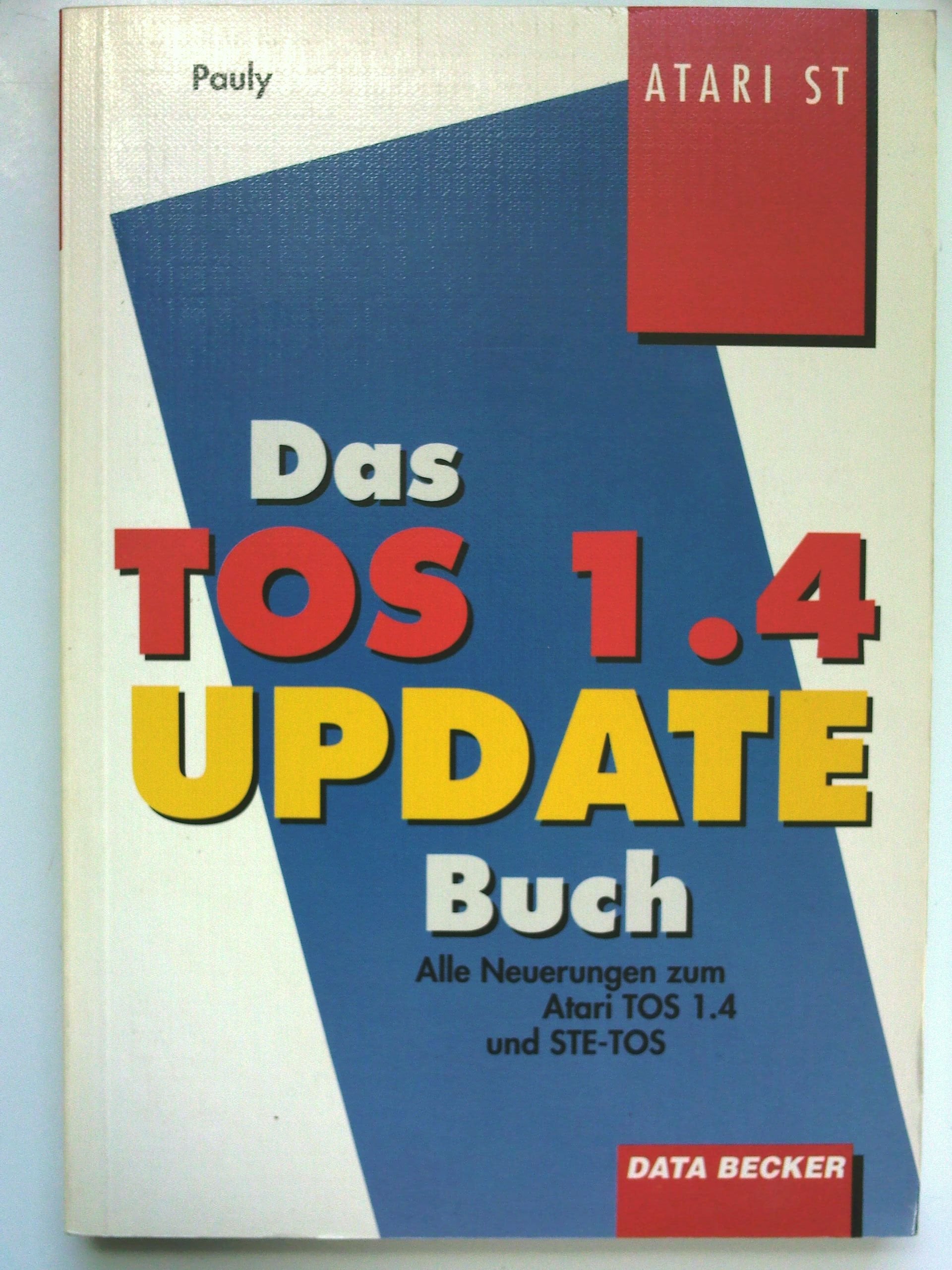 Das TOS 1.4 UPDATE Buch. Atari ST. Alle Neuerungen zum ATARI TOS 1.4 und STE- TOS Books