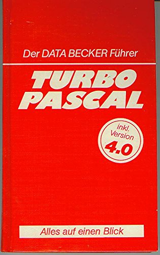 Der DATA BECKER Führer TURBO PASCAL. Alles auf einen Blick Books