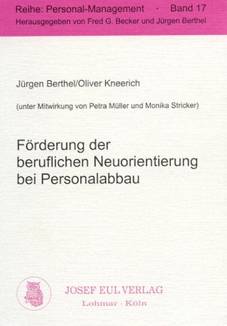 Förderung der beruflichen Neuorientierung bei Personalabbau. Konzeptionelle Überlegungen und empirische Befunde. Personal-Management 17 Business, Finance & Career