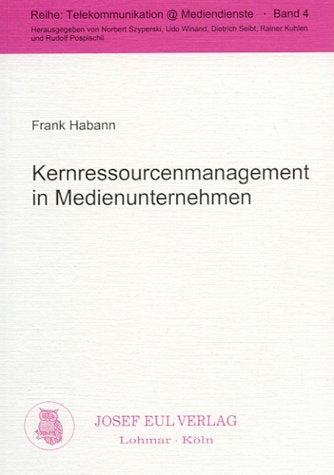Kernressourcenmanagement in Medienunternehmen. Telekommunikation @ Mediendienste 4 Books