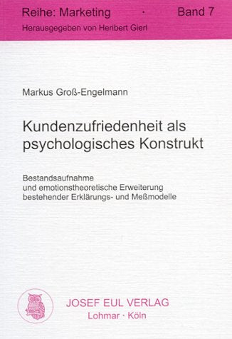 Kundenzufriedenheit als psychologisches Konstrukt Bestandsaufnahme und emotionstheoretische Erweiterung bestehender Erklärungs- und Meßmodelle. Marketing 7 Business, Finance & Career