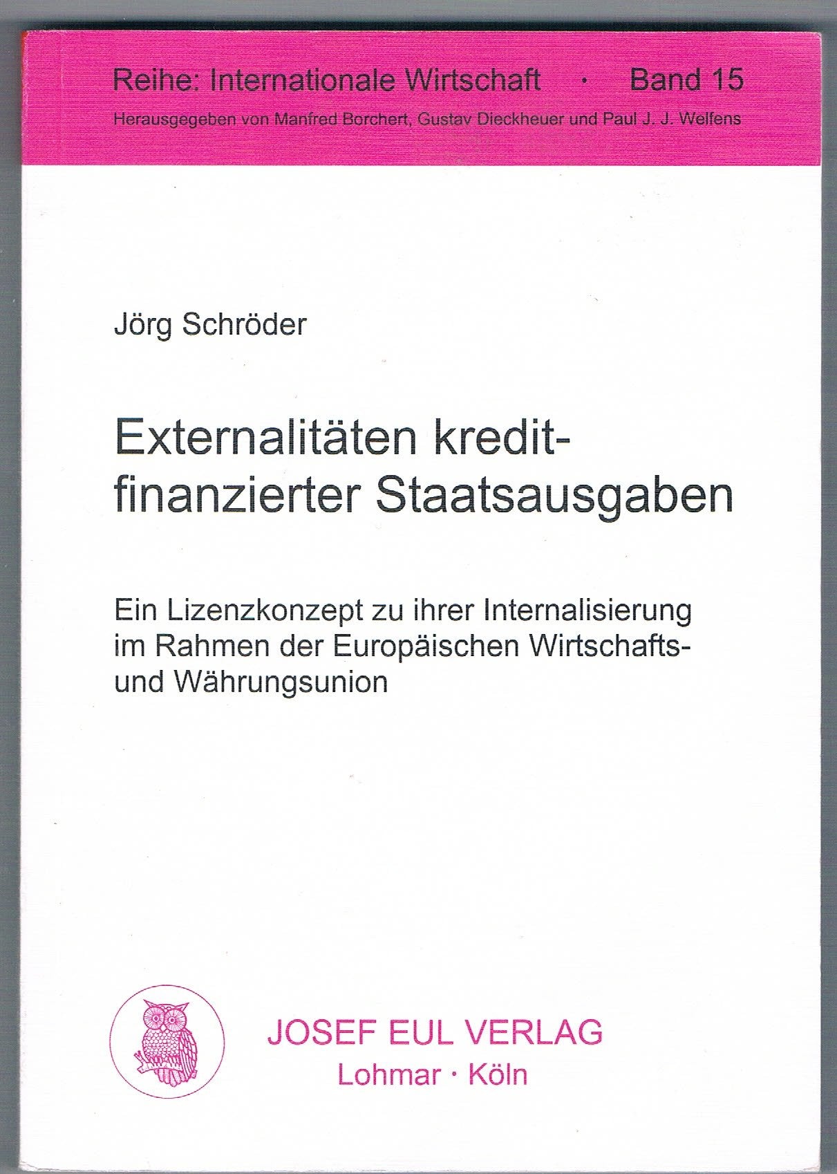Externalitäten kreditfinanzierter Staatsausgaben. Ein Lizenzkonzept zu ihrer Internalisierung im Rahmen der Europäischen Wirtschafts- u. Währungsunion. (=Reihe: Intern. Wirtschaft; Band 15). book