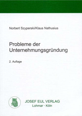 Probleme der Unternehmungsgründung - Eine betriebswirtschaftliche Analyse unternehmerischer Startbedingungen Law