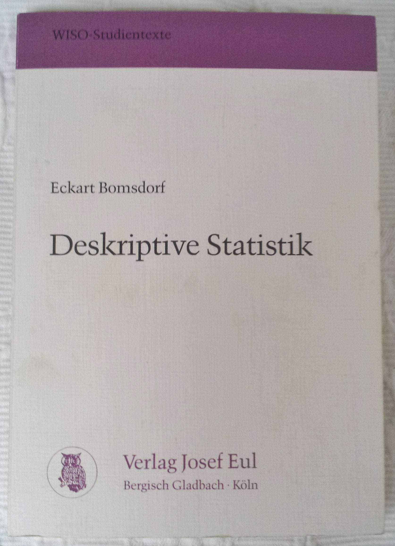 Deskriptive Statistik. 10., völlig neu bearbeitete Auflage. WISO Studientexte 1 Books