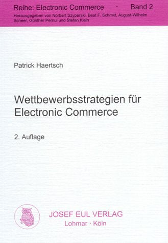 Wettbewerbsstrategien für Electronic Commerce - Eine kritische Überprüfung klassischer Strategiekonzepte, 2. Auflage Business, Finance & Career