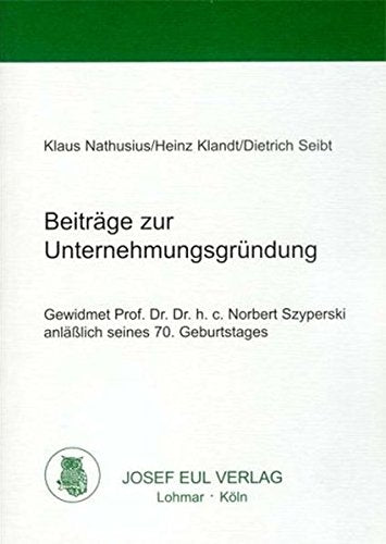 Beiträge zur Unternehmungsgründung. Gewidmet Prof. Dr. Dr. h. c. Norbert Szyperski anläßlich seines 70. Geburtstag. Law