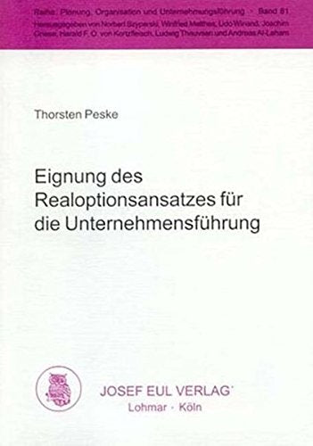 Eignung des Realoptionsansatzes für die Unternehmensführung . Planung, Organisation und Unternehmungsführung, Bd. 81 Books