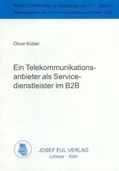 Ein Telekommunkationsanbieter als Servicedienstleister im B2B. Entwicklung neuer Dienstleistungsangebote am Beispiel der ISIS Multimedia Net GmbH. ... IT; Bd. 3 (Marketing, IT und Social Media) Law