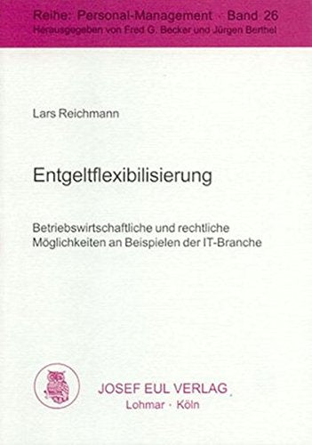 Entgeltflexibilisierung. Betriebswirtschaftliche und rechtliche Möglichkeiten an Beispielen der IT-Branche Business, Finance & Career
