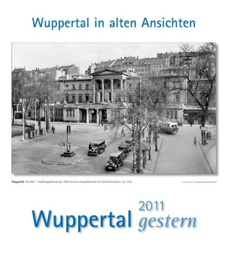 Wuppertal gestern 2011: Wuppertal in alten Ansichten Books