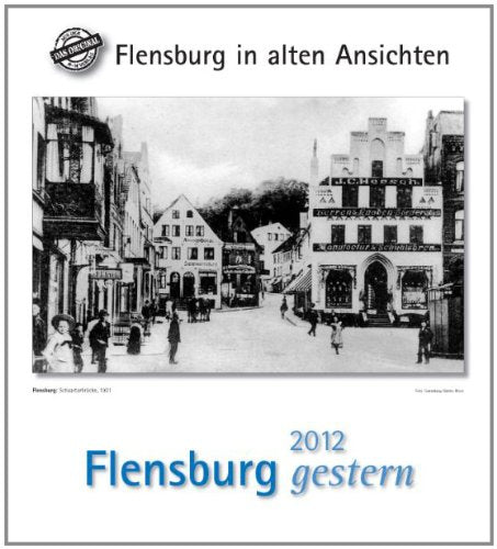 Flensburg gestern 2012: Flensburg in alten Ansichten Books