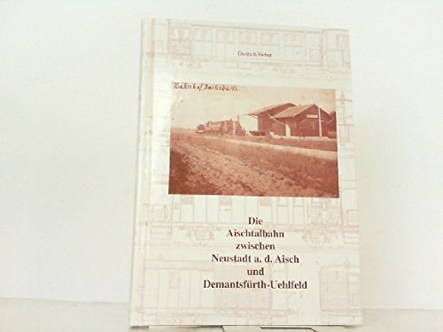 Die Aischtalbahn zwischen Neutadt a. d. Aisch und Demansturth-Uehlfeld Books