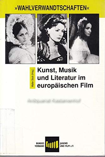 Wahlverwandtschaften: Kunst, Musik und Literatur im europäischen Film Arts & Music