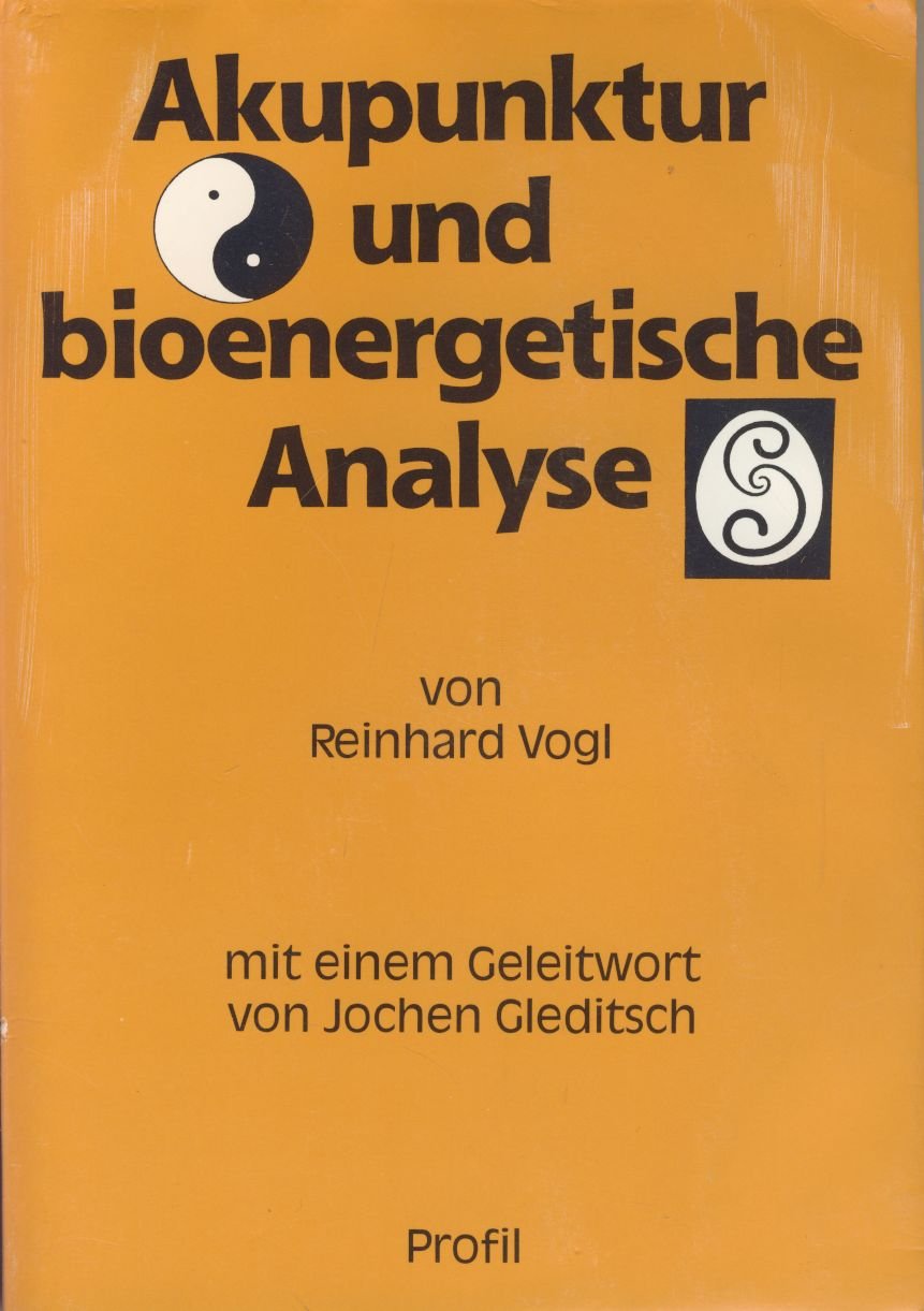 Akupunktur und Bioenergetische Analyse. Ein Vergleich der alten chinesischen Heilweise mit einer modernen analytischen Psychotherapiemethode in ihrer Relevanz für die heutige Medizin Psychology