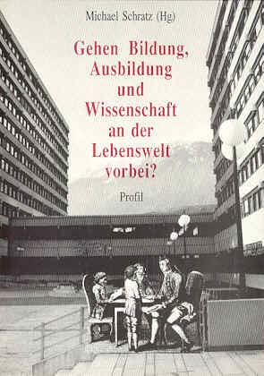 Gehen Bildung, Ausbildung und Wissenschaft an der Lebenswelt vorbei? book
