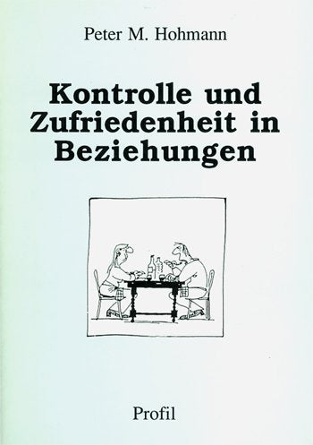 Kontrolle und Zufriedenheit in Beziehungen. Zur Struktur und Bedeutung subjektiver Kontrolle in der Partnerschaft Partnership & Love