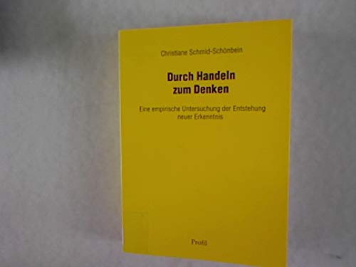 Durch Handeln zum Denken. Eine empirische Untersuchung der Entstehung neuer Erkenntnis Social Sciences