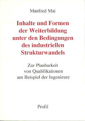 Inhalte und Formen der Weiterbildung unter den Bedingungen des industriellen Strukturwandels. Zur Planbarkeit von Qualifikationen am Beispiel der Ingenieure Business, Finance & Career