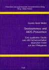 Sextourismus und AIDS-Prävention: Eine qualitative Studie zum HIV-Schutzverhalten deutscher Freier auf den Philippinen: Eine qualitative Studie zum ... deutscher Freier auf den Philippinen. Diss. Law