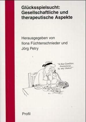 Glücksspielsucht: Gesellschaftliche und therapeutische Aspekte Psychology