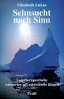 Sehnsucht nach Sinn. Logotherapeutische Antworten auf existentielle Fragen Medicine
