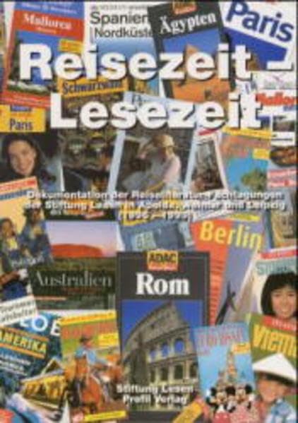 Reisezeit - Lesezeit: Dokumentation der Reiseliteraturtagungen der Stiftung Lesen in Apolda, Weimar und Leipzig (1996-1999): Dokumentation der ... in Apolda, Weimar und Leipzig (1996-1999) Contemporary literature