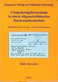 Computeralgebrasysteme in einem allgemeinbildenden Mathematikunterricht Computer Science