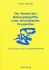 Der Wandel des Bildungsbegriffes unter feministischer Perspektive Education & Training