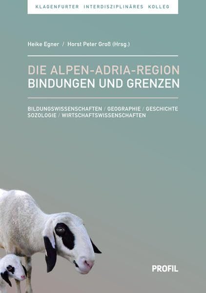 Die Alpen–Adria-Region - Bindungen und Grenzen Books