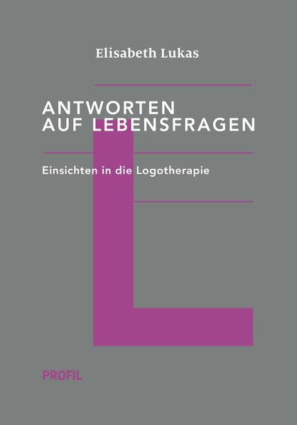 Antworten auf Lebensfragen: Einsichten in die Logotherapie (Edition Logotherapie) Psychology