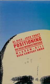 Positioning. Die neue Werbestrategie Media & Communication