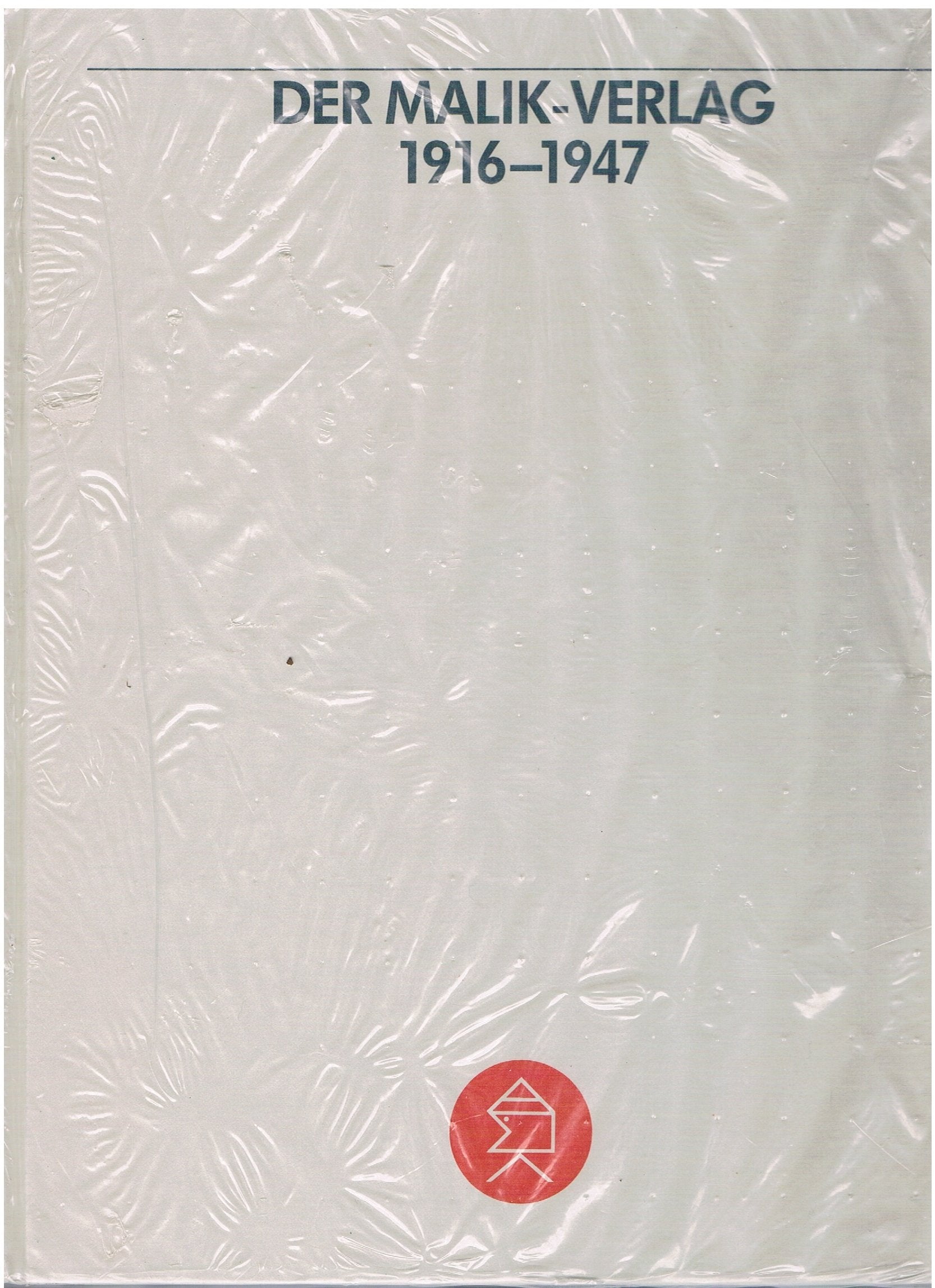 Der Malik-Verlag 1916-1947. Chronik eines Verlages. Mit einer vollständigen Bibliographie aller im Malik-Verlag und Aurora-Verlag erschienenen Titel Politics & History