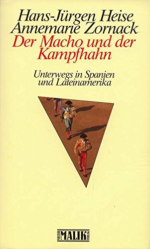 Hispanische Trilogie / Der Macho und der Kampfhahn: Unterwegs in Spanien und Lateinamerika Travel
