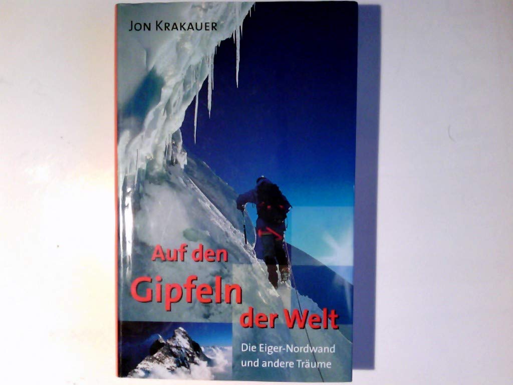 Auf den Gipfeln der Welt : die Eiger-Nordwand und andere Träume Sports