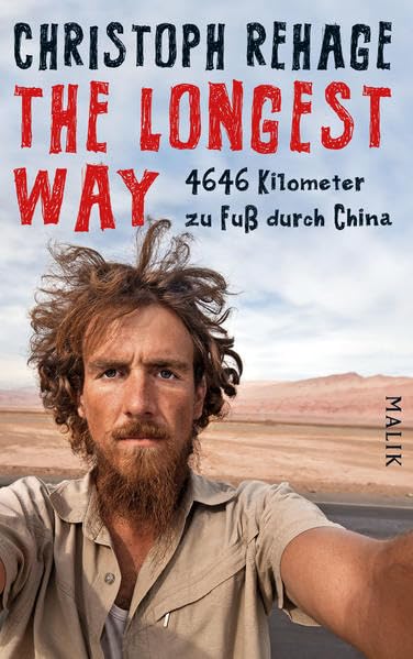 The Longest Way: 4646 Kilometer zu Fuß durch China: 4646 Kilometer zu Fuß durch China. Ausgezeichnet mit dem ITB BuchAward 2013, Abenteurer Books