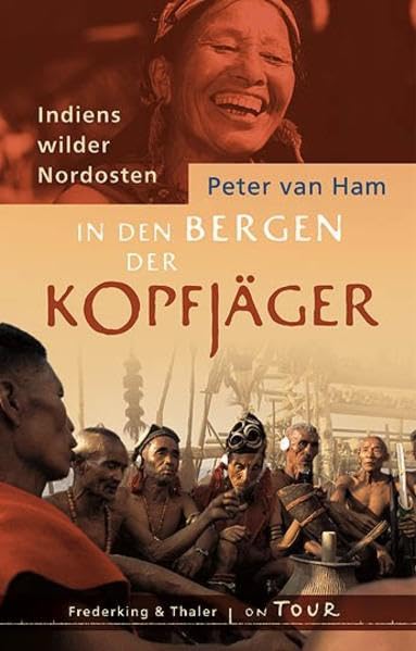In den Bergen der Kopfjäger: Indiens wilder Nordosten Leisure, Home & Garden