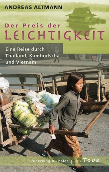 Der Preis der Leichtigkeit: Eine Reise durch Thailand, Kambodscha und Vietnam Leisure, Home & Garden