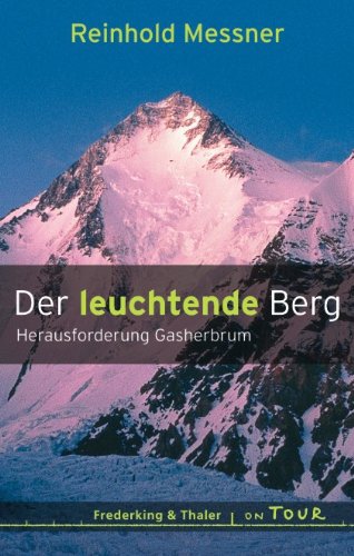 Der leuchtende Berg: Herausforderung Gasherbrum Memories
