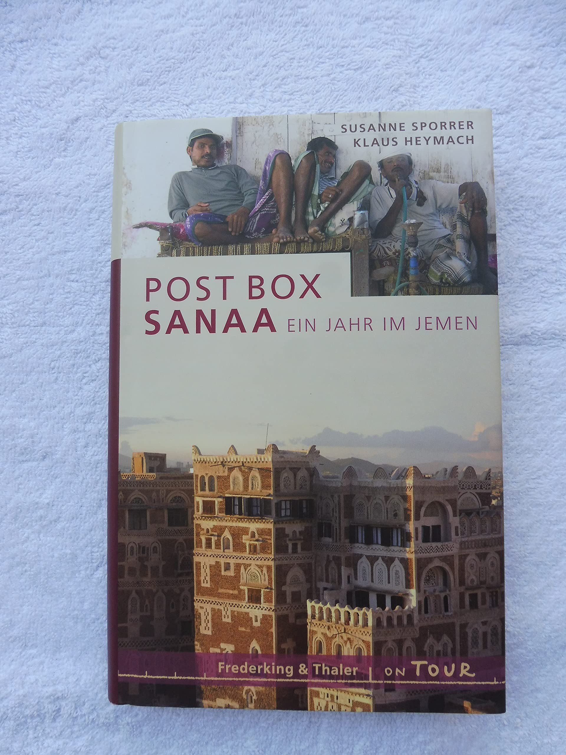 Post Box Sanaa: Ein Jahr im Jemen Travelogues