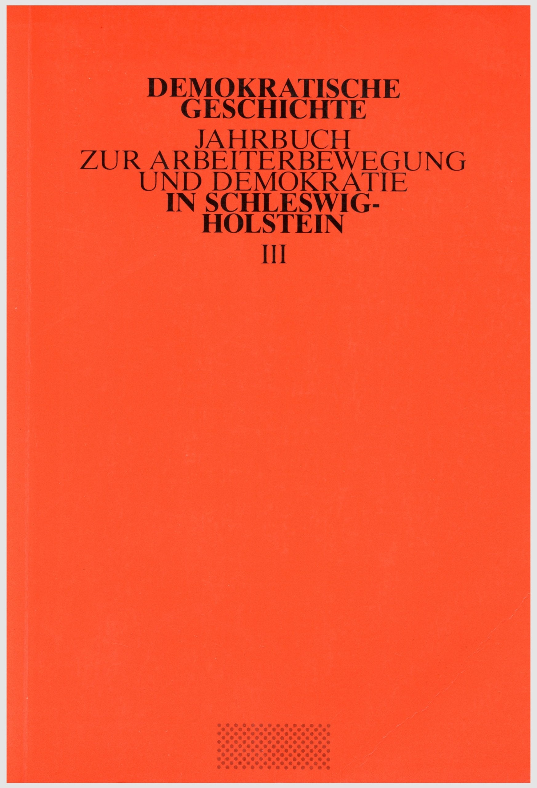 Themenband 125 Jahre sozialdemokratische Arbeiterbewegung in Schleswig-Holstein Demokratische Geschichte; 3 Books