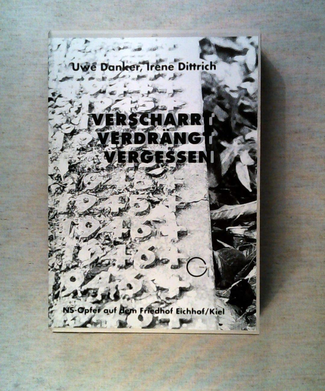 Verscharrt - Verdrängt - Vergessen. NS Opfer auf dem Friedhof Eichhof/Kiel Books