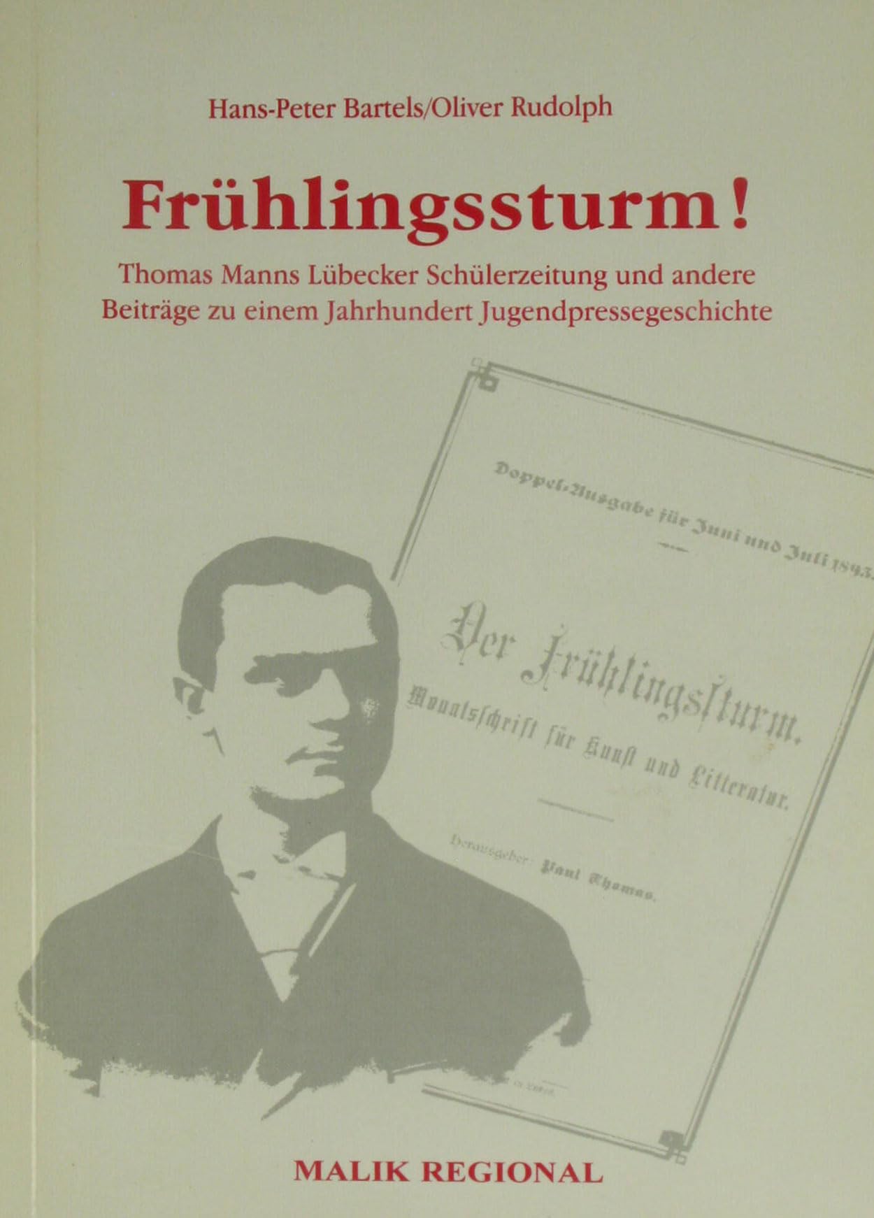 Frühlingssturm. Thomas Manns Lübecker Schülerzeitung und andere Beiträge zu einem Jahrhundert Jugendpressegeschichte Media & Communication