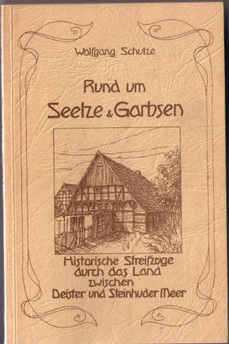 Rund um Seelze und Garbsen. Historische Streifzüge durch das Land zwischen Deister und Steinhuder Meer Politics & History