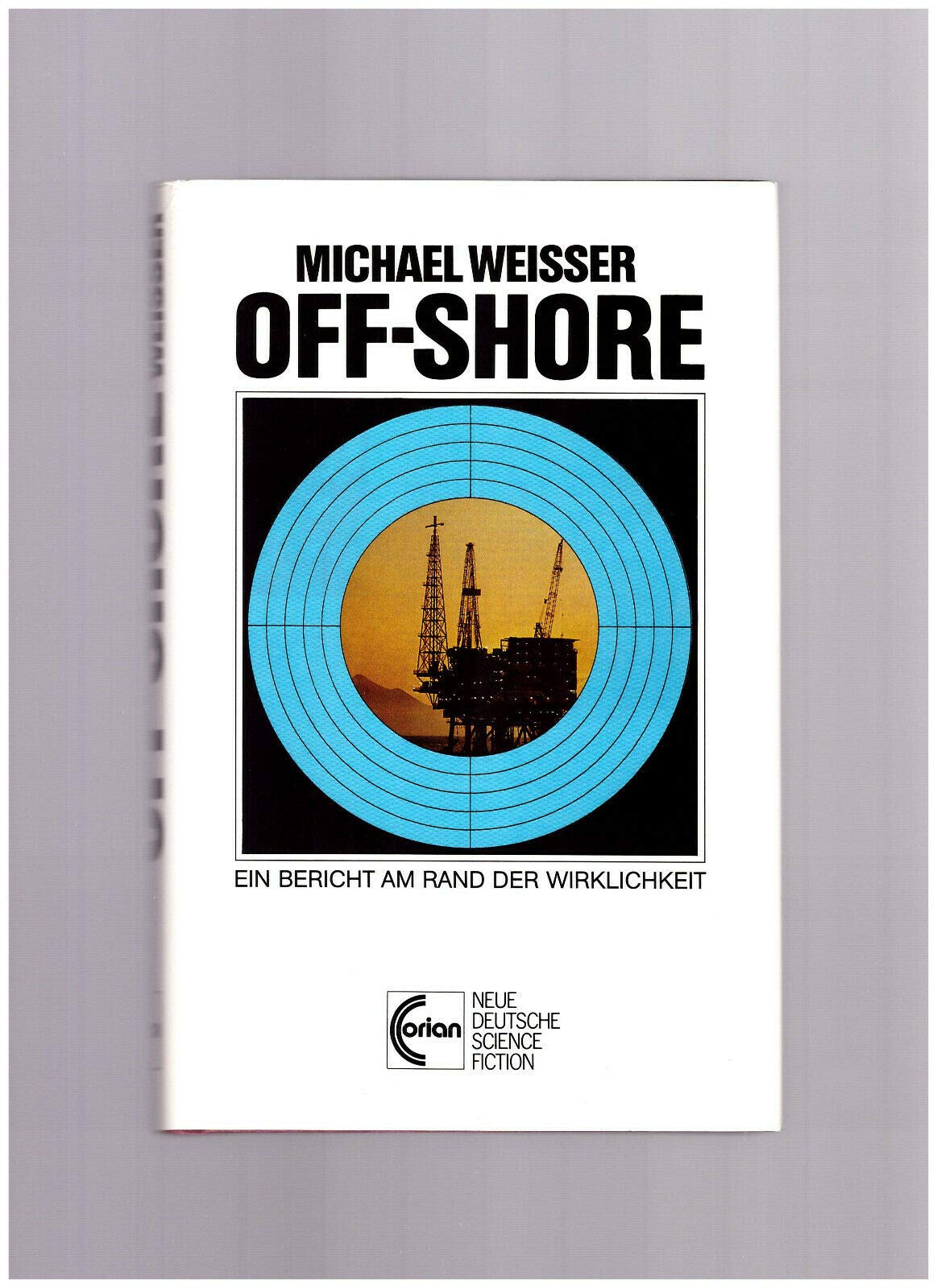 Off-Shore: Ein Bericht am Rand der Wirklichkeit (Neue deutsche Science Fiction) Books